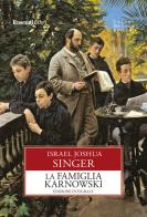 La famiglia Karnowski. Ediz. integrale di Israel Joshua Singer edito da Rusconi Libri