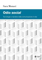 Odio social. Tecnologie e narrative della comunicazione in rete di Sara Monaci edito da EGEA