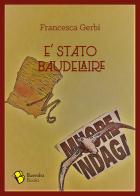 È stato Baudelaire di Francesca Gerbi edito da Buendia Books