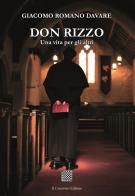 Don Rizzo. Una vita per gli altri di Giacomo Romano Davare edito da Il Convivio