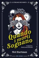 Quando i morti sognano. La trilogia dei morti. Ediz. integrale vol. 1 di Mel Hartman edito da Le Mezzelane Casa Editrice