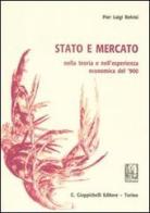 Stato e mercato nella teoria e nell'esperienza economica del '900 di Pier Luigi Belvisi edito da Giappichelli