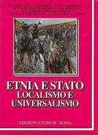 Etnia e Stato. Localismo e universalismo edito da Studium