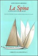 La spina. A 20th-century yacht di Annunziata Berrino edito da Allemandi