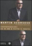 Conversazioni su di me e tutto il resto di Martin Scorsese, Richard Schickel edito da Bompiani