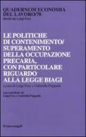 Le politiche di contenimento/superamento della occupazione precaria, con particolare riguardo alla Legge Biagi edito da Franco Angeli