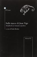 Sulle tracce di Jean Vigo. Attualità di un visionario anarchico edito da Edizioni ETS