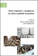 Flussi migratori e accoglienza fra storia e politiche di gestione di Pia G. Celozzi Baldelli, Elena Baldassarri edito da Aracne