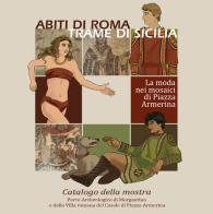 Abiti di Roma, trame di Sicilia. La moda nei mosaici di Piazza Armerina. Catalogo della mostra edito da Quasar