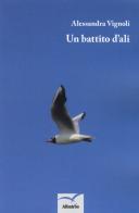 Un battito d'ali di Alessandra Vignoli edito da Gruppo Albatros Il Filo