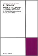 Il bisogno della filosofia. L'itinerario speculativo di Hegel tra Francoforte e Jena (1797-1803) di Sandra V. Palermo edito da Mimesis