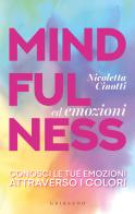 Mindfulness ed emozioni. Conosci le tue emozioni attraverso i colori di Nicoletta Cinotti edito da Gribaudo