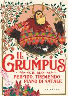 Il Grumpus e il suo perfido, tremendo piano di Natale. Ediz. illustrata di Alex T. Smith edito da Gribaudo