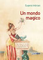 Un mondo magico di Eugenio Imbriani edito da Progedit
