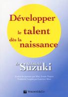 Développer le talent dès la naissance di Shinichi Suzuki edito da Volontè & Co
