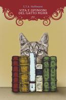 Vita e opinioni del gatto Murr di Ernst T. A. Hoffmann edito da Elliot