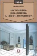 Un' odissea del cinema. Il «2001» di Kubrick di Michel Chion edito da Lindau