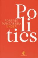 Politics di Roberto Mangabeira Unger edito da Fazi