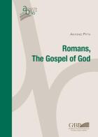 Romans. The Gospel of God di Antonio Pitta edito da Pontificio Istituto Biblico