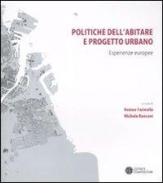 Politiche dell'abitare e progetto urbano. Esperienze europee edito da Compositori