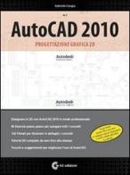 AutoCAD 2010. Progettazione grafica 2D. Con DVD-ROM vol.1 di Gabriele Congiu edito da GC Edizioni