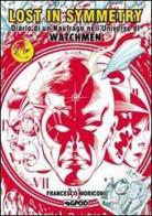Lost in symmetry. Diario di un naufrago nell'universo di Watchmen di Francesco Moriconi edito da Ass. Cult. Generazione POD