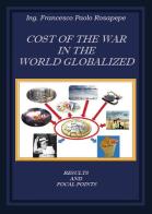 Cost of the war in the world globalized di Francesco P. Rosapepe edito da Youcanprint