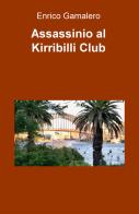 Assassinio al Kirribilli Club di Enrico Gamalero edito da ilmiolibro self publishing