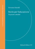 Storie per l'educazione. Tra passato e attualità di Giovanna Farinelli edito da Morlacchi