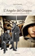 L' Angelo del Grappa di Loris Giuriatti edito da che Storia!