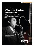 Charlie Parker for Guitar. 36 grandi assoli trascritti e diteggiati per chitarra di Maria Orlandi edito da Mussida Music Publishing