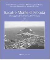 Bacoli e monte di procida. Paesaggio architettura archeologia. Ediz. multilingue edito da Massa