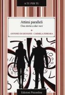 Attimi paralleli. Una storia a due voci di Antonio Di Giovanni, Carmela Ferrara edito da Psiconline
