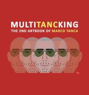 MultiTANCking. The 2nd artbook of Marco Tanca. Ediz. italiana e inglese di Marco Tanca edito da Autopubblicato