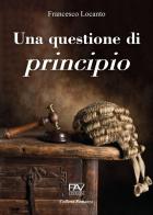 Una questione di principio. Ediz. deluxe di Francesco Locanto edito da Pav Edizioni
