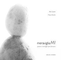 MeravigliaMI. Poesie e immagini per fermarsi. Ediz. illustrata di Rita Casalini edito da Officine Gutenberg