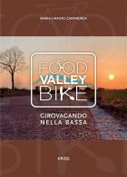 Food valley bike. Girovagando per la Bassa di Mauro Zanandrea, Maria Zanandrea edito da Kriss