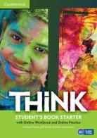 Think. Level Starter Student's Book with online workbook and online practice di Herbert Puchta, Jeff Stranks, Peter Lewis-Jones edito da Cambridge