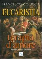 Eucaristia terapia d'amore di Francesco Coluccia edito da Editrice Elledici