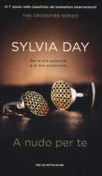 A nudo per te. The crossfire series. Ediz. speciale vol.1 di Sylvia Day edito da Mondadori