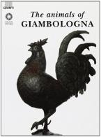 The animals of Giambologna di Antonio Paolucci edito da Giunti Editore