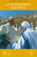 La misericordia que salva di Francesco (Jorge Mario Bergoglio) edito da Libreria Editrice Vaticana
