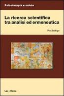 La ricerca scientifica tra analisi ed ermeneutica di Pio Scilligo edito da LAS