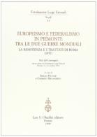 Europeismo e federalismo in Piemonte tra le due guerre mondiali. La Resistenza e i trattati di Roma (1957). Atti del Convegno (Torino, 9-10 ottobre 1997) edito da Olschki