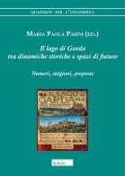 Il lago di Garda tra dinamiche storiche e spazi di futuro. Numeri, stagioni, proposte di Maria Paola Pasini edito da Scholé