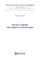 Abuso e frode nel diritto societario di Giuseppe Carraro edito da Giuffrè