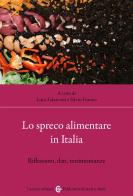 Lo spreco alimentare in Italia. Riflessioni, dati, testimonianze edito da Carocci