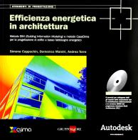 Efficienza energetica in architettura. Con CD-ROM di Simone Cappochin, Domenico Maistri, Andrea Torre edito da Il Sole 24 Ore