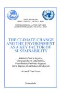 The climate change and the environment as a key factor of sustainability. Ediz. bilingue di Aikaterini-Sotiria Argyriou, Giampaolo Bassi, Catia Maietta edito da Universitalia