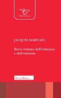 Breve trattato dell'esistenza e dell'esistente. Nuova ediz. di Jacques Maritain edito da Morcelliana